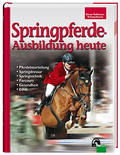 Beispielbild fr Springpferde-Ausbildung heute: Geschichte, Pferdebeurteilung, Springdressur, Springtraining, Parcoursbau, Gesundheit, Ethik zum Verkauf von medimops