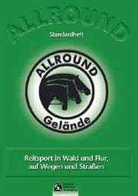 Allround-Gelände. Standardheft.Reitsport in Wald und Flur, auf Wegen und Straßen