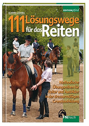 Beispielbild fr 111 Lsungswege fr das Reiten: Methodische bungsreihen fr Reiter und Ausbilder in der dressurmigen Grundausbildung zum Verkauf von medimops