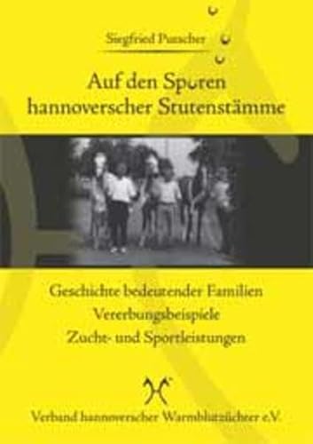 9783885423973: Auf den Spuren hannoverscher Stutenstmme: Geschichte bedeutender Familien / Vererbungsbeispiele / Zucht- und Sportleistungen