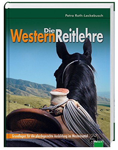 Beispielbild fr Die Westernreitlehre - Grundlagen fr die pferdegerechte Ausbildung im Westernsattel zum Verkauf von medimops