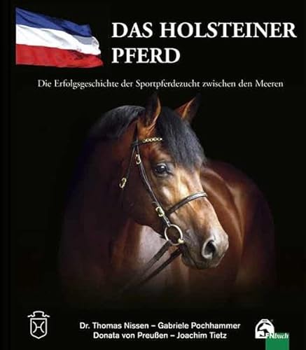 9783885427322: Das Holsteiner Pferd: Die Erfolgsgeschichte der Sportpferdezucht zwischen den Meeren
