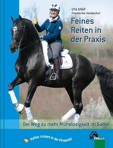 9783885428008: Feines Reiten in der Praxis: Der Weg zu mehr Mhelosigkeit im Sattel