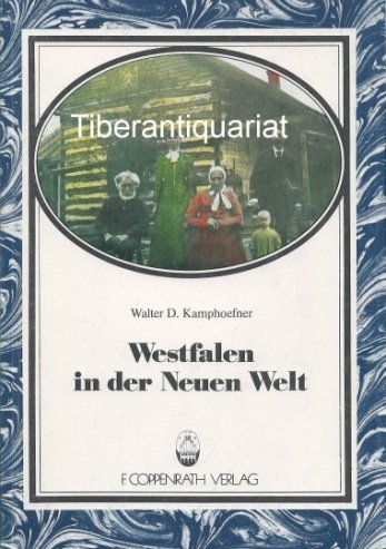 Westfalen in der Neuen Welt: Eine Sozialgeschichte der Auswanderung im 19. Jahrhundert (BeitraÌˆge zur Volkskultur in Nordwestdeutschland) (German Edition) (9783885471622) by Kamphoefner, Walter D