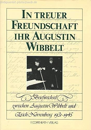 Beispielbild fr In treuer Freundschaft Ihr Augustin Wibbelt. Briefwechsel zwischen Augustin Wibbelt und Erich N?rrenberg 1931-1945 zum Verkauf von Antiquariat Hans Wger