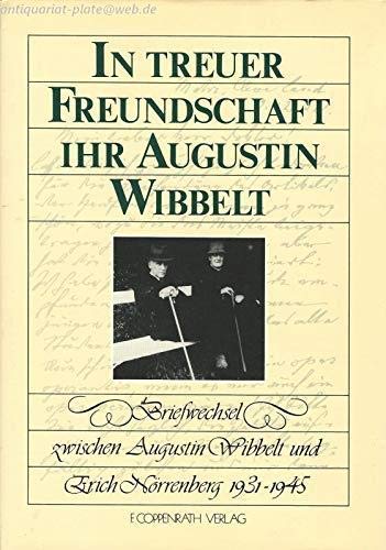 In treuer Freundschaft Ihr Augustin Wibbelt. Briefwechsel zwischen Augustin Wibbelt und Erich Nör...