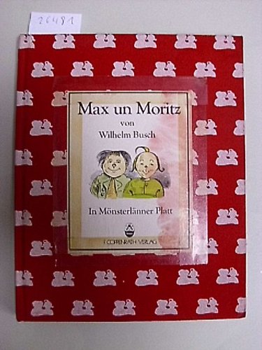 Max un Moritz : de Geschicht, wu de beiden Jungs de Lü siebbenmaol en Spiet andaihen. In Mönsterl...