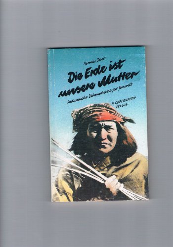 Beispielbild fr Die Erde ist unsere Mutter : indian. Bekenntnisse zur Umwelt. zum Verkauf von Versandantiquariat Schfer