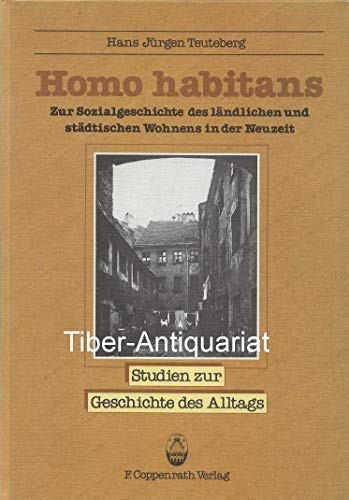 Homo habitans. Zur Sozialgeschichte des ländlichen und städtischen Wohnens in der Neuzeit. (Studien zur Geschichte des Alltags, Band 4). - Teuteberg, Hans Jürgen (Hrsg.)