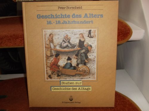 Geschichte des Alters (Studien zur Geschichte des Alltags) (German Edition) (9783885472810) by Borscheid, Peter