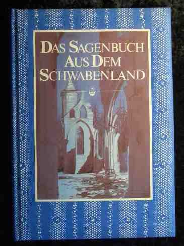 Das Sagenbuch aus dem Schwabenland.