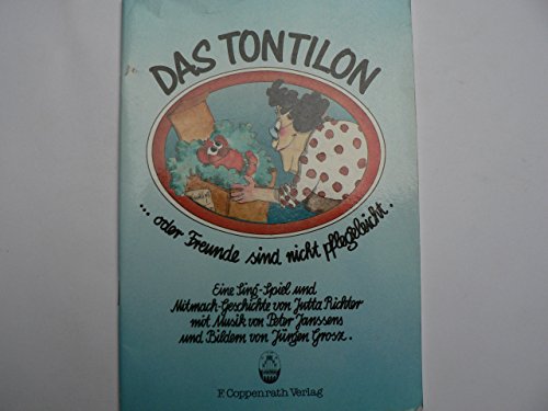 Stock image for Das Tontilon. Edition Auge und Ohr. .oder Freunde sind nicht pflegeleicht for sale by medimops