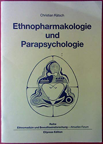 Ethnopharmakologie und Parapsychologie (Reihe Ethnomedizin und Bewusstseinsforschung) (German Edition) (9783885485742) by RÃ„TSCH, CHRISTIAN.