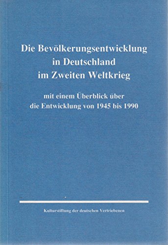 Stock image for Die Bevlkerungsentwicklung in Deutschland im Zweiten Weltkrieg. Mit einem berblick ber die Entwic for sale by medimops