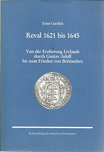 Beispielbild fr Reval 1621 bis 1645: Von der Eroberung Livlands durch Gustav Adolf bis zum Frieden von Brmsebro zum Verkauf von medimops