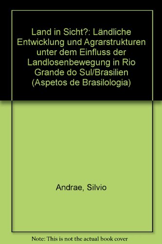 Beispielbild fr Land in Sicht? - Lndliche Entwicklung und Agrarstrukturen unter dem Einfluss der Landlosenbewegung in Rio Grande do Sul/ Brasilien zum Verkauf von Der Ziegelbrenner - Medienversand