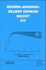 Beispielbild fr Gehirn-Jogging: Selber denken macht fit. Grundlagen und Anleitung zum Gehirn-Training. zum Verkauf von Steamhead Records & Books