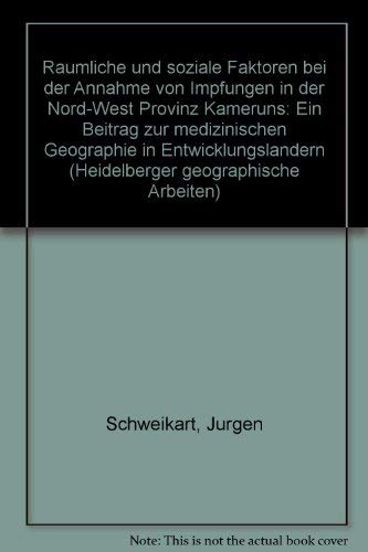 Stock image for Rumliche und soziale Faktoren bei der Annahme von Impfungen in der Nord-West-Provinz Kameruns : ein Beitrag zur medizinischen Geographie in Entwicklungslndern for sale by CSG Onlinebuch GMBH