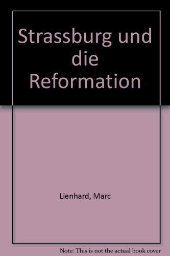 Beispielbild fr Strassburg und die Reformation. Die Hohe Zeit der Freien Reichsstadt zum Verkauf von Versandantiquariat Felix Mcke