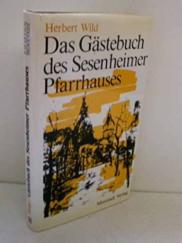 Stock image for Das Gstebuch des Sesenheimer Pfarrhauses: Besucher aus aller Welt auf den Spuren Goethes und Friederikens for sale by medimops