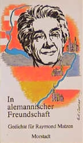 Stock image for Zeitgenssische Mundart / In alemannischer Freundschaft: Gedichte fr Raymond Matzen for sale by Alsa passions