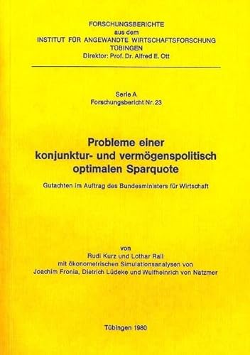 Probleme einer konjunktur- und vermoÌˆgenspolitisch optimalen Sparquote: Gutachten im Auftrag des Bundesministers fuÌˆr Wirtschaft (Forschungsberichte ... TuÌˆbingen) (German Edition) (9783885730071) by Kurz, Rudi