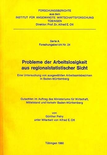 Probleme der Arbeitslosigkeit aus regionalstatistischer Sicht: Eine Untersuchung von ausgewaÌˆhlten Arbeitsamtsbezirken in Baden-WuÌˆrttemberg : ... Serie A, Forschungsbericht) (German Edition) (9783885730088) by Petry, GuÌˆnther