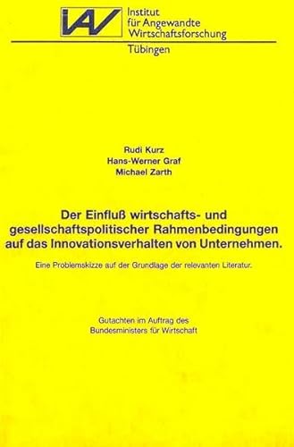 Der Einfluss wirtschafts- und gesellschaftspolitischer Rahmenbedingungen auf das Innovationsverhalten von Unternehmen: Eine Problemskizze auf der ... TuÌˆbingen. Serie A) (German Edition) (9783885730354) by Kurz, Rudi