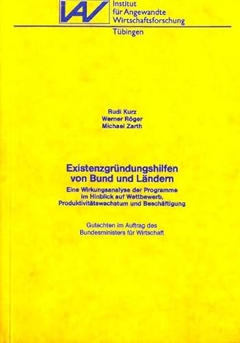 ExistenzgruÌˆndungshilfen von Bund und LaÌˆndern: Eine Wirkungsanalyse der Programme im Hinblick auf Wettbewerb, ProduktivitaÌˆtswachstum und ... TuÌˆbingen) (German Edition) (9783885730378) by Kurz, Rudi