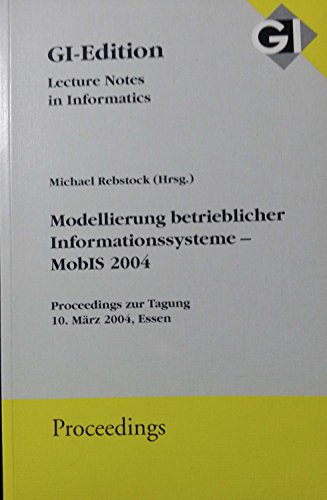 Imagen de archivo de Modellierung betrieblicher Informationssysteme - MOBIS 2004 Proceedings zur Tagung 10. Mrz 2004, Essen a la venta por NEPO UG