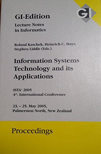 Imagen de archivo de Information Systems Technology and its Applications ISTA 2005, 4th. International Conference, Palmerston North, New Zealand a la venta por NEPO UG