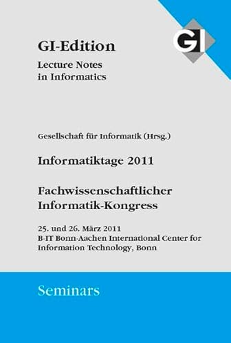 GI LNI Seminars Band 10 Informatiktage 2011: Fachwissenschaftlicher Informatik-Kongress 25.-26.03.2011 (GI-Edition. Seminars) - Porada, Ludger