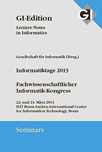Stock image for GI LNI Seminars Band 12 Informatiktage 2013 Fachwissenschaftlicher Informatik-Kongress 22. und 23. Mrz 2013 B-IT Bonn-Aachen International Center for Information Technology, Bonn for sale by Buchpark