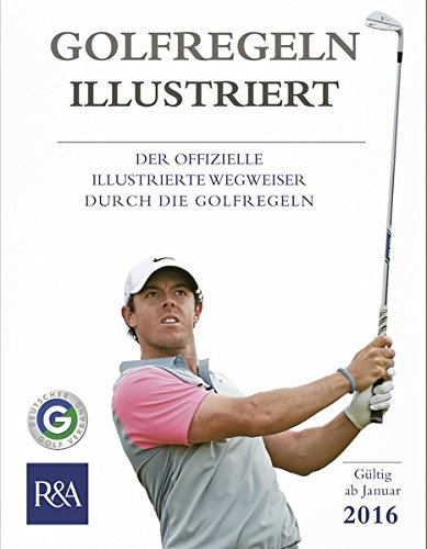 Stock image for Golfregeln illustriert 2016: Der offizielle illustrierte Wegweiser durch die Golfregeln for sale by medimops
