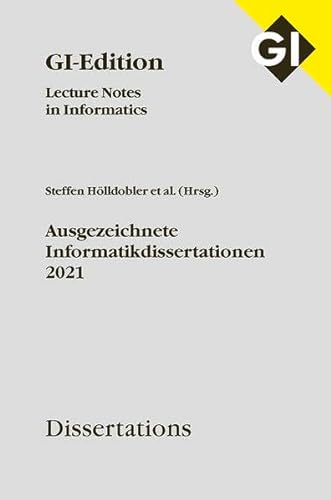 Beispielbild fr GI LNI Dissertations Band 22 - Ausgezeichnete Informatikdissertationen 2021 (GI-Edition. Dissertations: Lecture Notes in Informatics) zum Verkauf von medimops