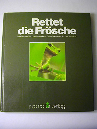 Rettet die Frösche. Amphibien in Deutschland, Österreich und der Schweiz. - Thielcke, Gerhard/Berthold Faust/Rudolf L. Schreiber (Hrsg.)