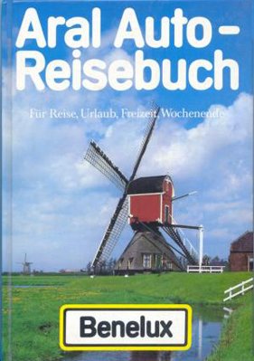 Beispielbild fr Aral Auto-Reisebuch Benelux: Touristik-Atlas zum Verkauf von Versandantiquariat Felix Mcke