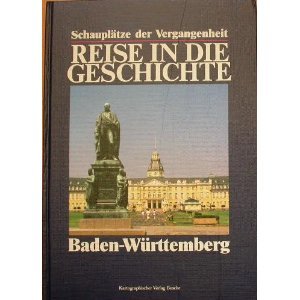 Stock image for Reise in die Geschichte. Baden-Wrttemberg (Schaupltze der Vergangenheit) for sale by Versandantiquariat Felix Mcke