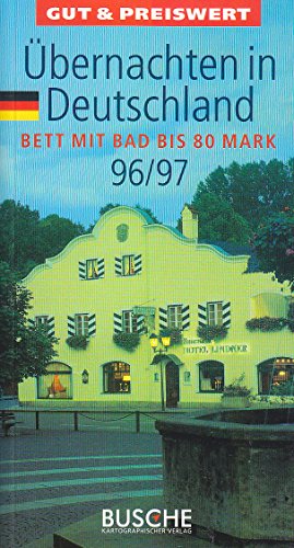 Gut & preiswert übernachten - Deutschland 1996/97. Bett mit Bad bis 80 Mark - o. A.