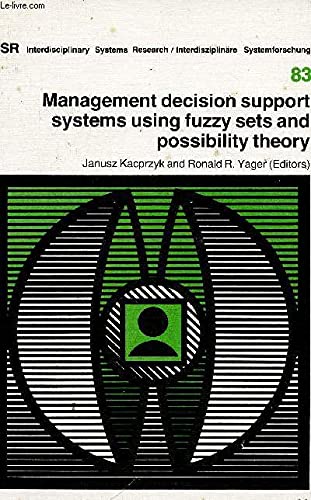 Stock image for Management decision support systems using fuzzy sets and possibility theory (Interdisziplina re Systemforschung) for sale by dsmbooks