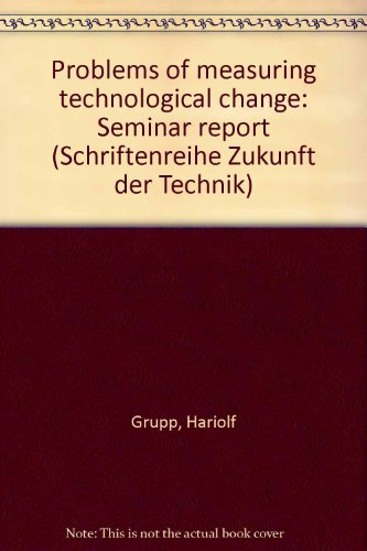 Stock image for Problems of measuring technological change: Seminar report (Schriftenreihe Zukunft der Technik) for sale by GridFreed