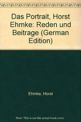 Das Portrait, Horst Ehmke: Reden und BeitraÌˆge (German Edition) (9783885860068) by Ehmke, Horst