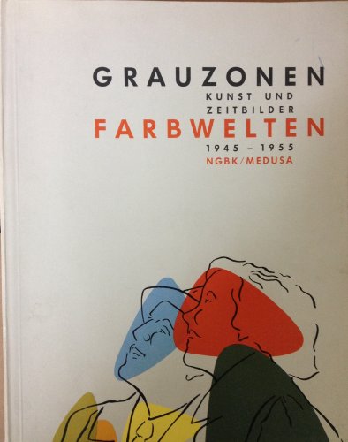 Beispielbild fr Grauzonen - Kunst und Zeitbilder - Farbwelten 1945 - 1955. zum Verkauf von Worpsweder Antiquariat