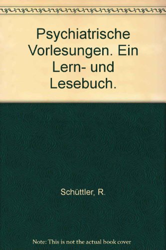 Psychiatrische Vorlesungen: Ein Lern- und Lesebuch - Reinhold Schüttler
