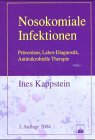 Stock image for Nosokomiale Infektionen: Prvention, Labor-Diagnostik, Antimikrobielle Therapie Kappstein, I for sale by online-buch-de
