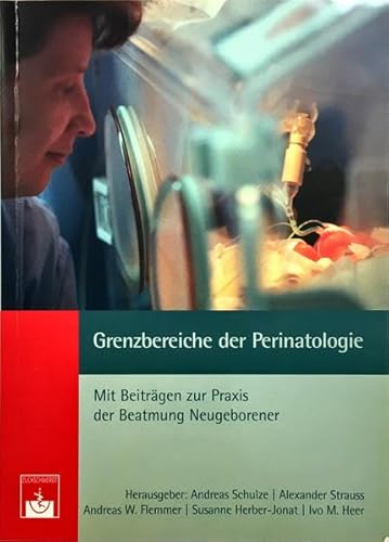 Stock image for Grenzbereiche der Perinatologie: Mit Beitrgen zur Praxis der Beatmung Neugeborener for sale by medimops