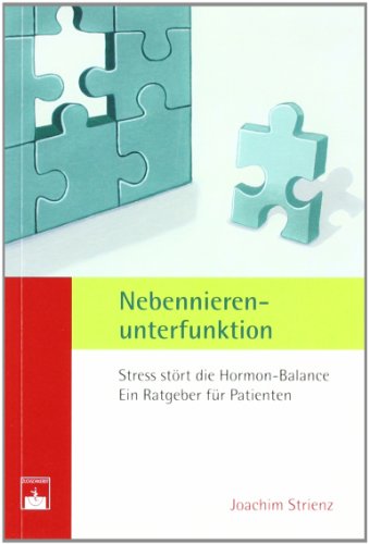 Stock image for Nebennierenunterfunktion: Stress strt die Hormon-Balance. Ein Ratgeber fr Patienten for sale by medimops