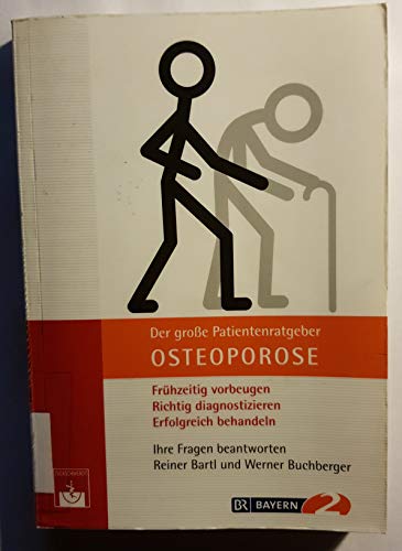 Beispielbild fr Der groe Patientenratgeber Osteoporose: Frhzeitig vorbeugen, richtig diagnostizieren, erfolgreich behandeln zum Verkauf von medimops