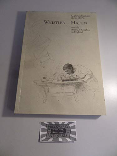 Imagen de archivo de Whistler-Haden und die Blte der Graphik in England. a la venta por antiquariat RABENSCHWARZ