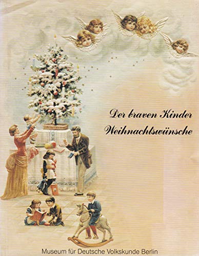 Der braven Kinder Weihnachtswünsche - Weihnachtsglückwunschbriefe des 19. und 20. Jahrhunderts